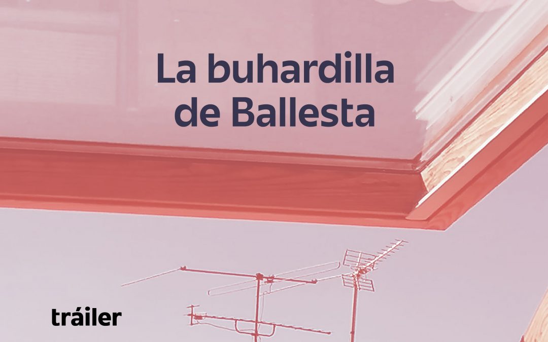 Avance del pódcast «La Buhardilla de Ballesta»