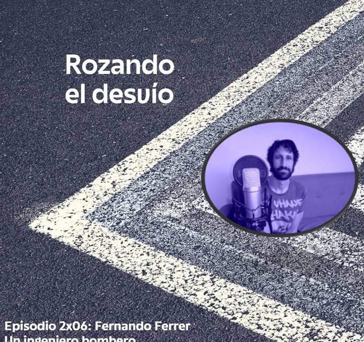 2×06: Fernando Ferrer, un ingeniero bombero